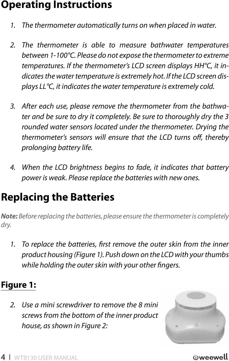 If the LCD screen displays LL C, it indicates the water temperature is extremely cold. 3. After each use, please remove the thermometer from the bathwater and be sure to dry it completely.