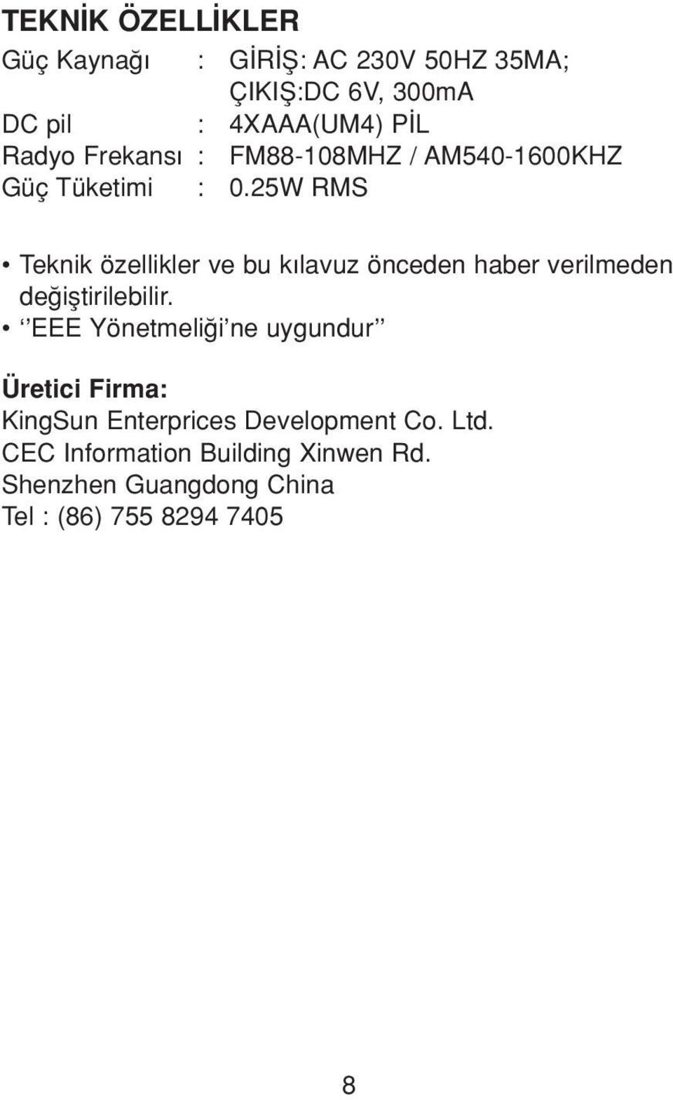 25W RMS Teknik özellikler ve bu k lavuz önceden haber verilmeden de ifltirilebilir.