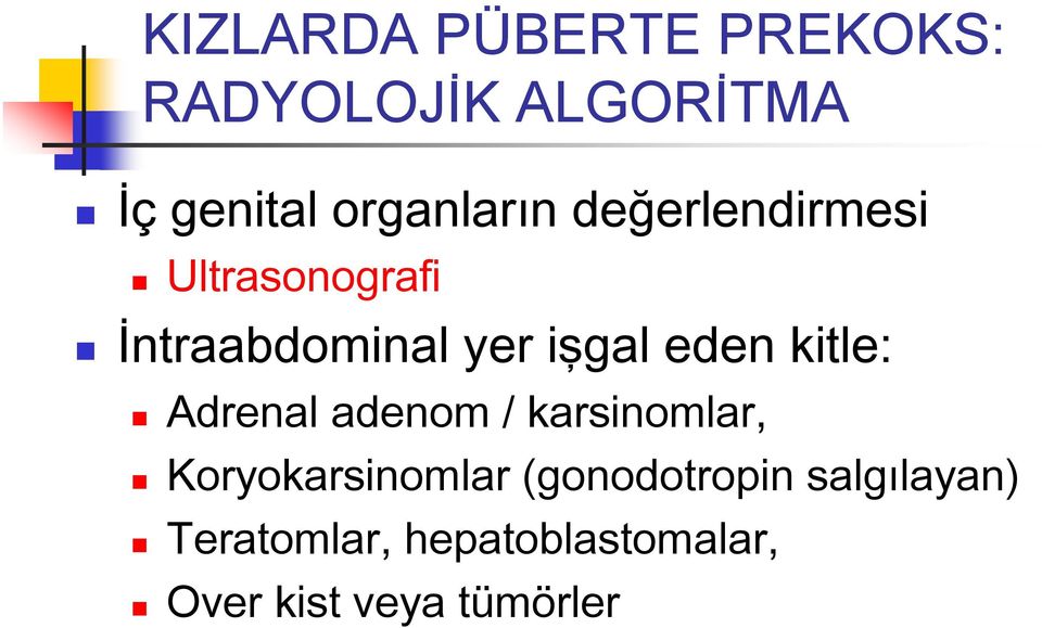 işgal eden kitle: Adrenal adenom / karsinomlar, Koryokarsinomlar