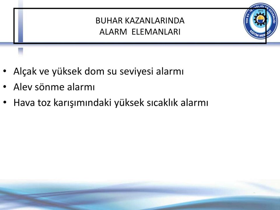 seviyesi alarmı Alev sönme alarmı