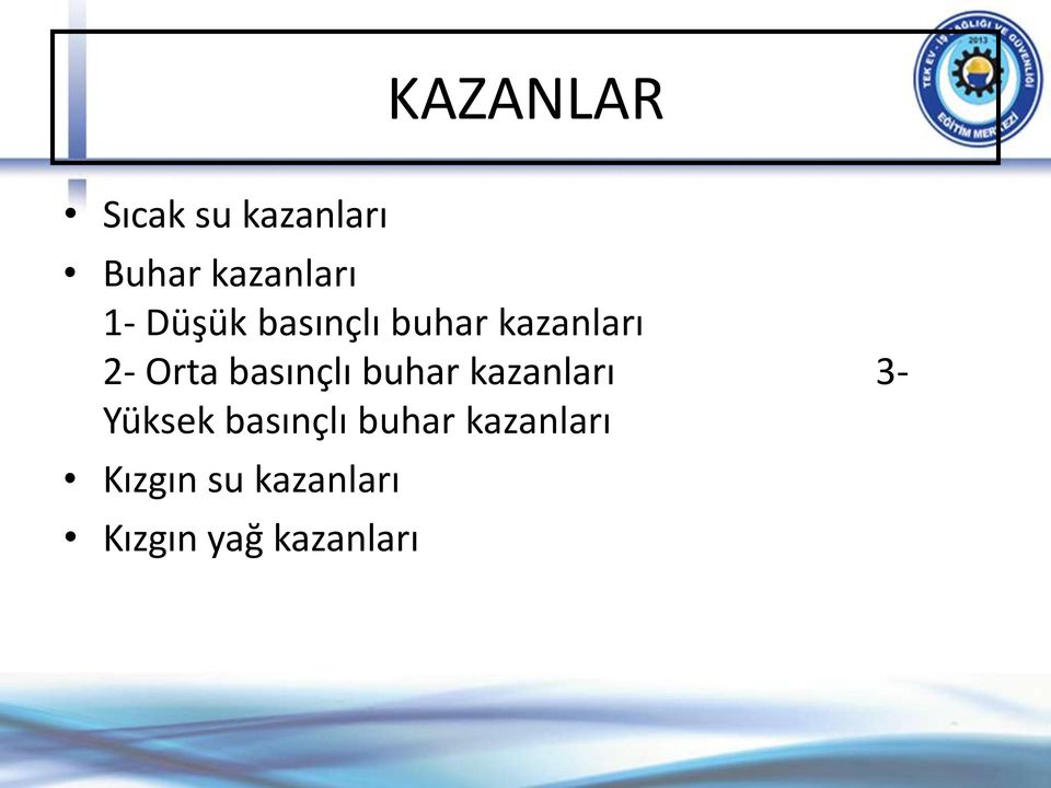 basınçlı buhar kazanları 3- Yüksek basınçlı