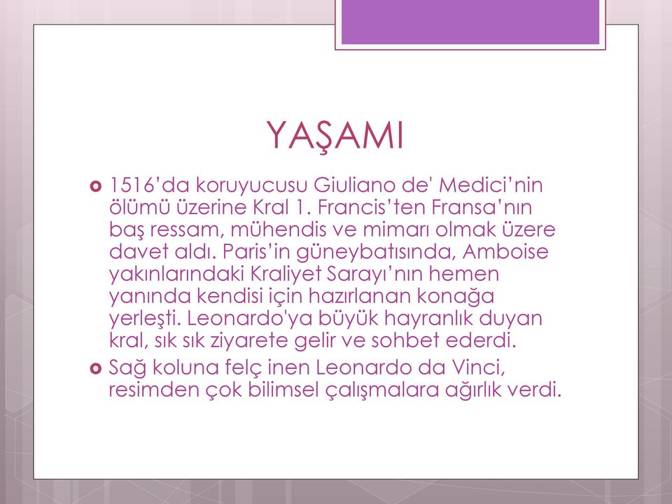 Paris in güneybatısında, Amboise yakınlarındaki Kraliyet Sarayı nın hemen yanında kendisi için hazırlanan