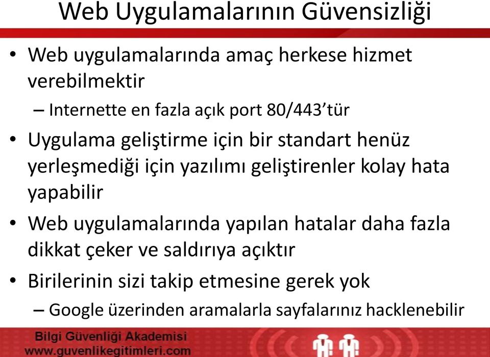 geliştirenler kolay hata yapabilir Web uygulamalarında yapılan hatalar daha fazla dikkat çeker ve