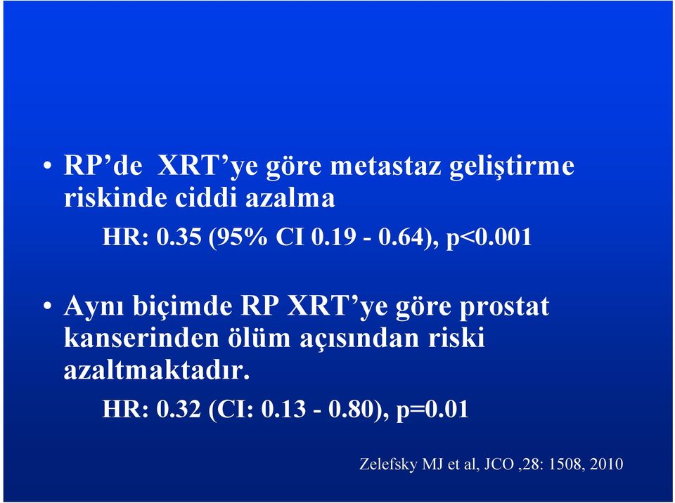 001 Aynı biçimde RP XRT ye göre prostat kanserinden ölüm