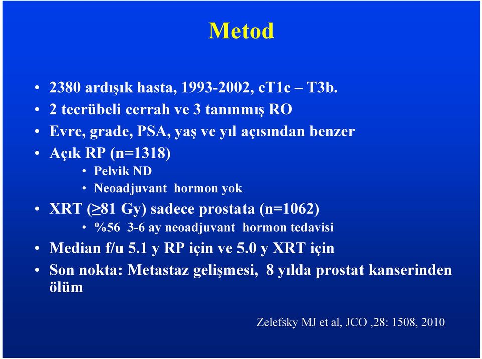 Pelvik ND Neoadjuvant hormon yok XRT ( 81 Gy) sadece prostata (n=1062) %56 3-6 ay neoadjuvant