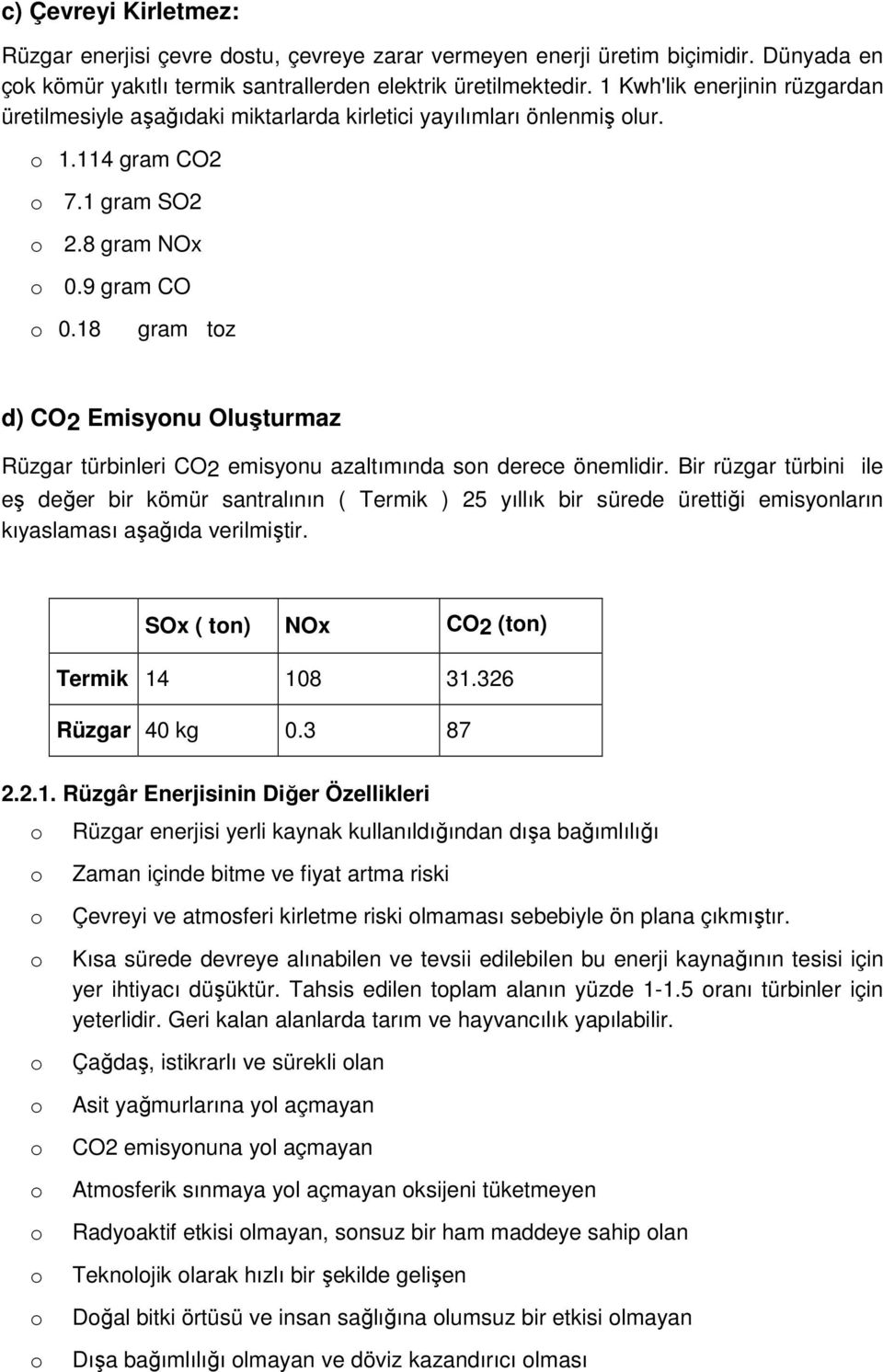 18 gram tz d) CO2 Emisynu Oluşturmaz Rüzgar türbinleri CO2 emisynu azaltımında sn derece önemlidir.