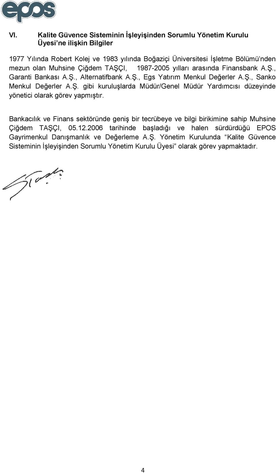 Bankacılık ve Finans sektöründe geniş bir tecrübeye ve bilgi birikimine sahip Muhsine Çiğdem TAŞÇI, 05.12.