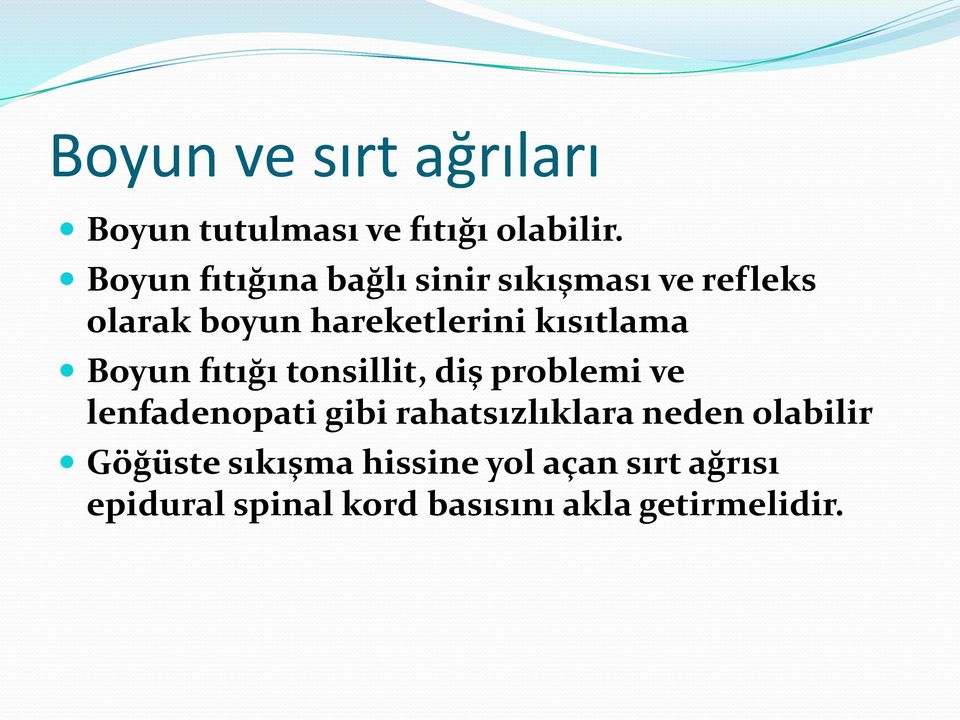 kısıtlama Boyun fıtığı tonsillit, diş problemi ve lenfadenopati gibi