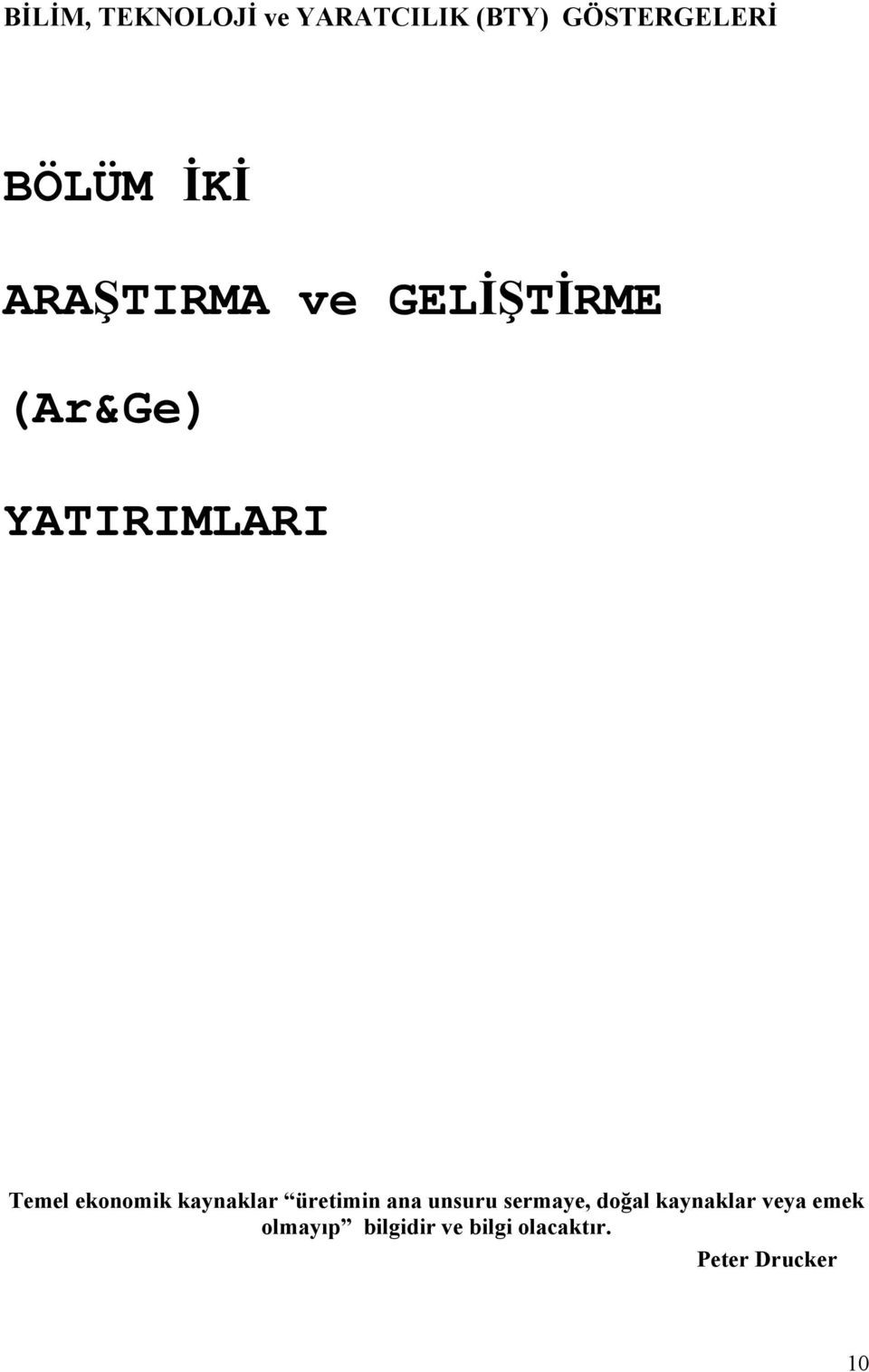 kaynaklar üretimin ana unsuru sermaye, doğal kaynaklar veya