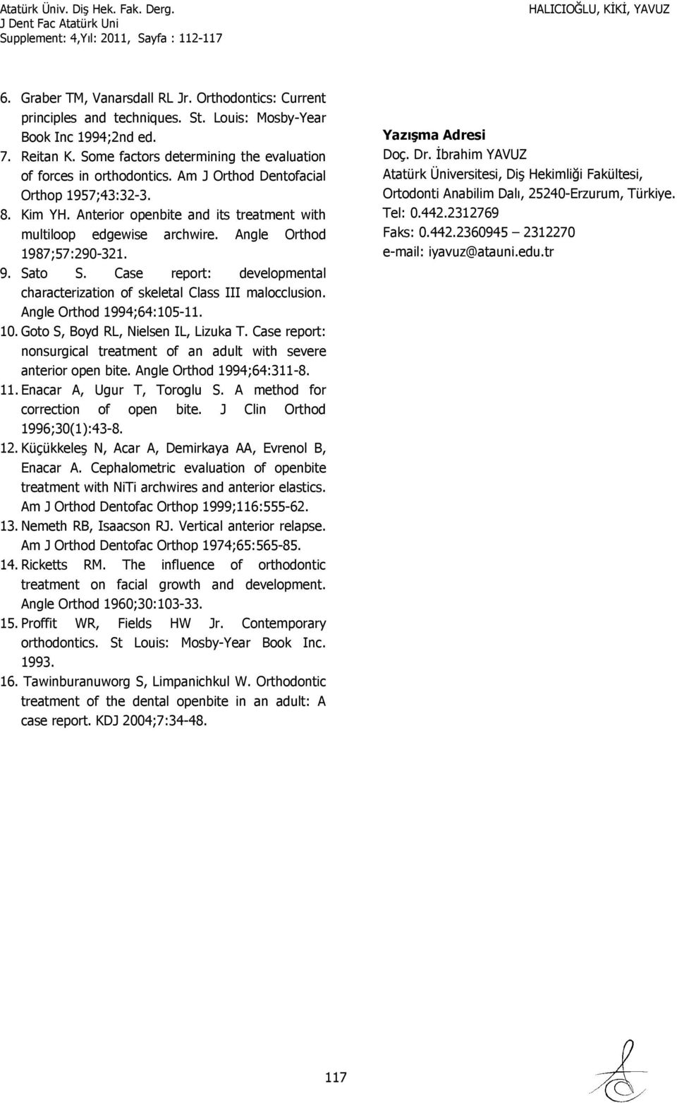 Angle Orthod 1987;57:290-321. 9. Sato S. Case report: developmental characterization of skeletal Class III malocclusion. Angle Orthod 1994;64:105-11. 10. Goto S, Boyd RL, Nielsen IL, Lizuka T.