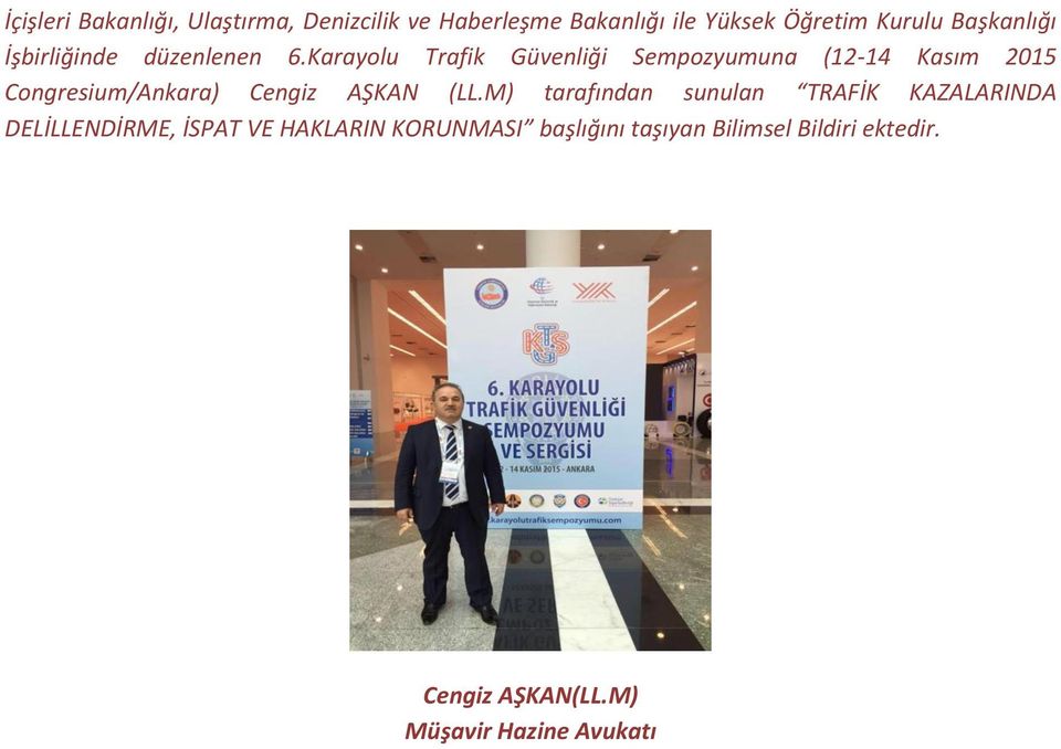 Karayolu Trafik Güvenliği Sempozyumuna (12-14 Kasım 2015 Congresium/Ankara) Cengiz AŞKAN (LL.