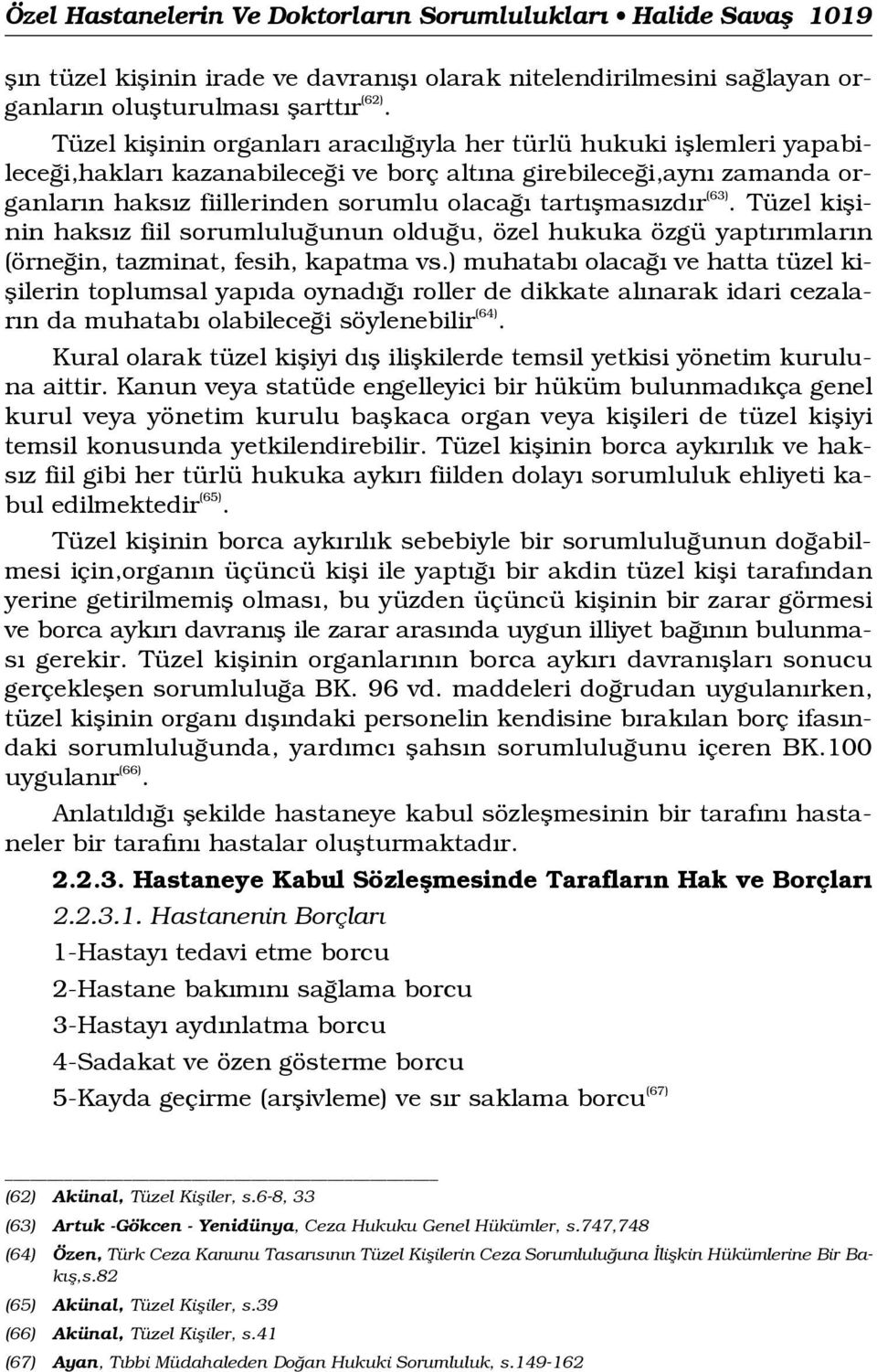 (63). Tüzel kiflinin haks z fiil sorumlulu unun oldu u, özel hukuka özgü yapt r mlar n (örne in, tazminat, fesih, kapatma vs.