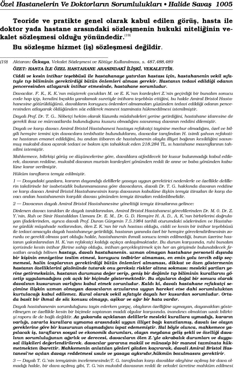 487,488,489 ÖZET: HASTA LE ÖZEL HASTAHANE ARASINDAK L fik, VEKALETT R.