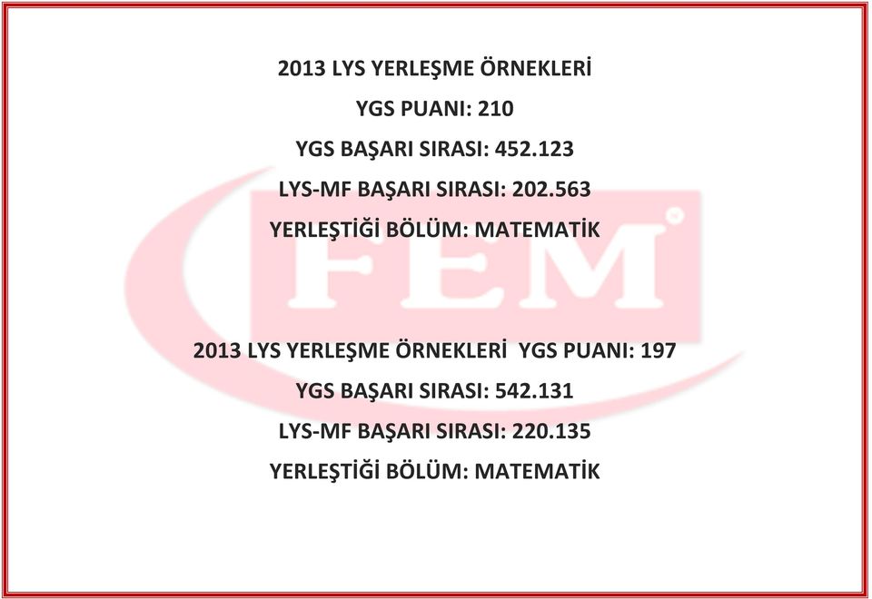 563 YERLEŞTİĞİ BÖLÜM: MATEMATİK YGS PUANI: 197 YGS