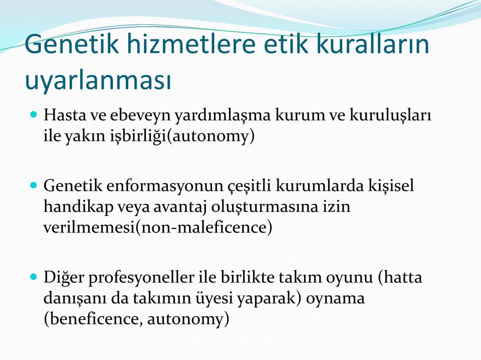 handikap veya avantaj oluşturmasına izin verilmemesi(non-maleficence) Diğer profesyoneller