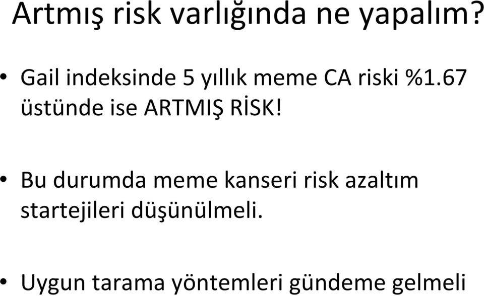 67 üstünde ise ARTMIŞ RİSK!