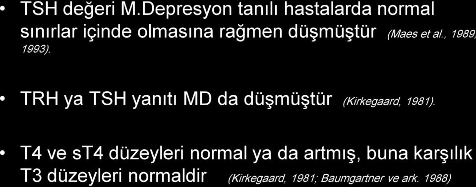 düşmüştür (Maes et al., 1989, 1993).