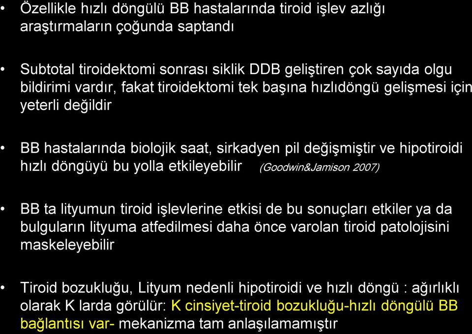 etkileyebilir (Goodwin&Jamison 2007) BB ta lityumun tiroid işlevlerine etkisi de bu sonuçları etkiler ya da bulguların lityuma atfedilmesi daha önce varolan tiroid patolojisini