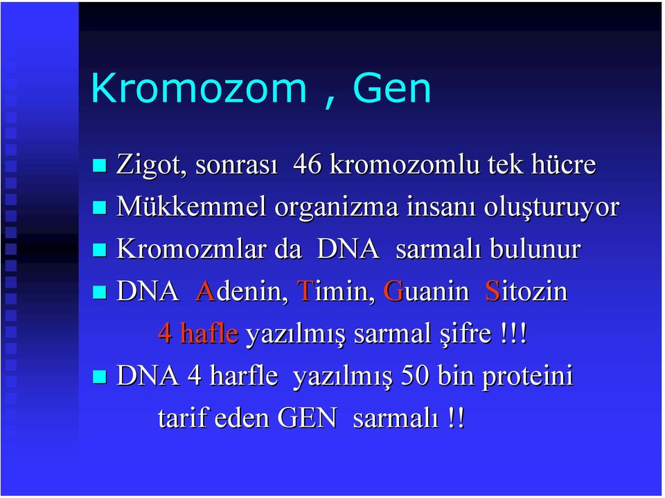 DNA Adenin, Timin, Guanin Sitozin 4 hafle yazılm lmış sarmal