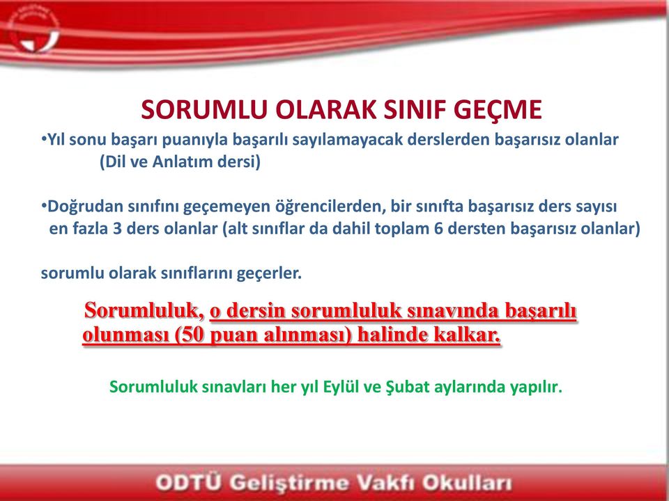 sınıflar da dahil toplam 6 dersten başarısız olanlar) sorumlu olarak sınıflarını geçerler.