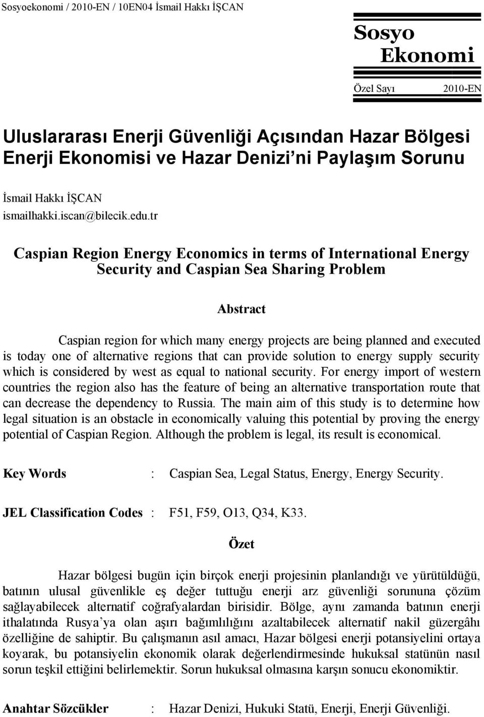 tr Caspian Region Energy Economics in terms of International Energy Security and Caspian Sea Sharing Problem Abstract Caspian region for which many energy projects are being planned and executed is