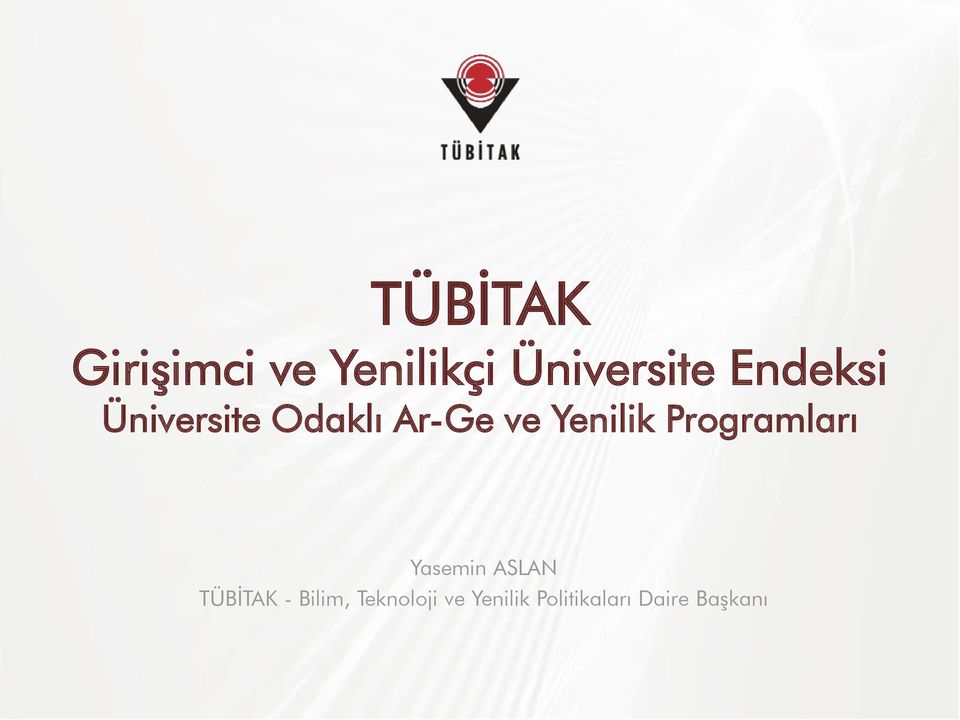 Programları Yasemin ASLAN TÜBİTAK - Bilim,