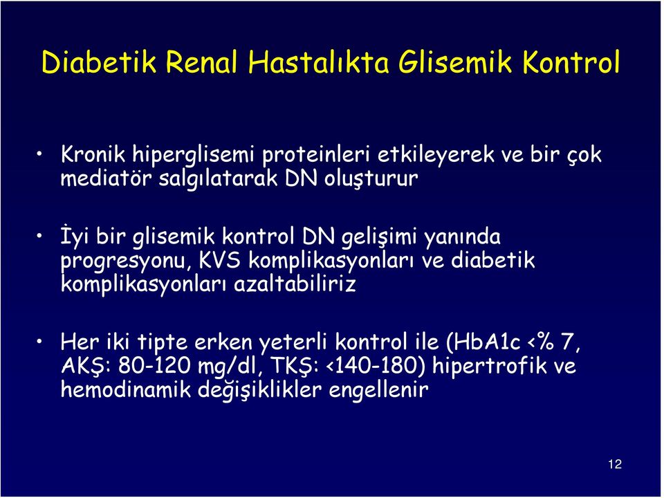 komplikasyonları ve diabetik komplikasyonları azaltabiliriz Her iki tipte erken yeterli kontrol