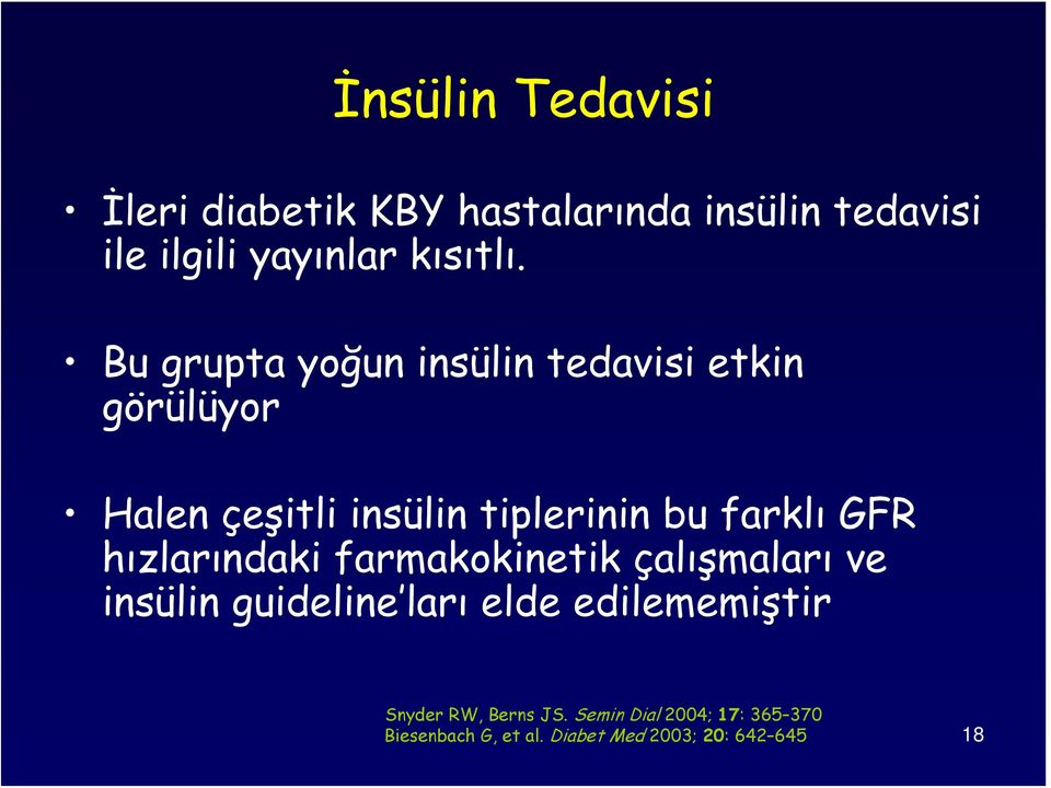 GFR hızlarındaki farmakokinetik çalışmaları ve insülin guideline ları elde edilememiştir
