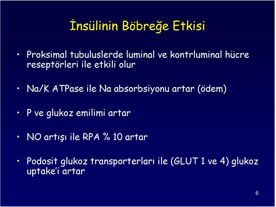 absorbsiyonu artar (ödem) P ve glukoz emilimi artar NO artışı ile RPA