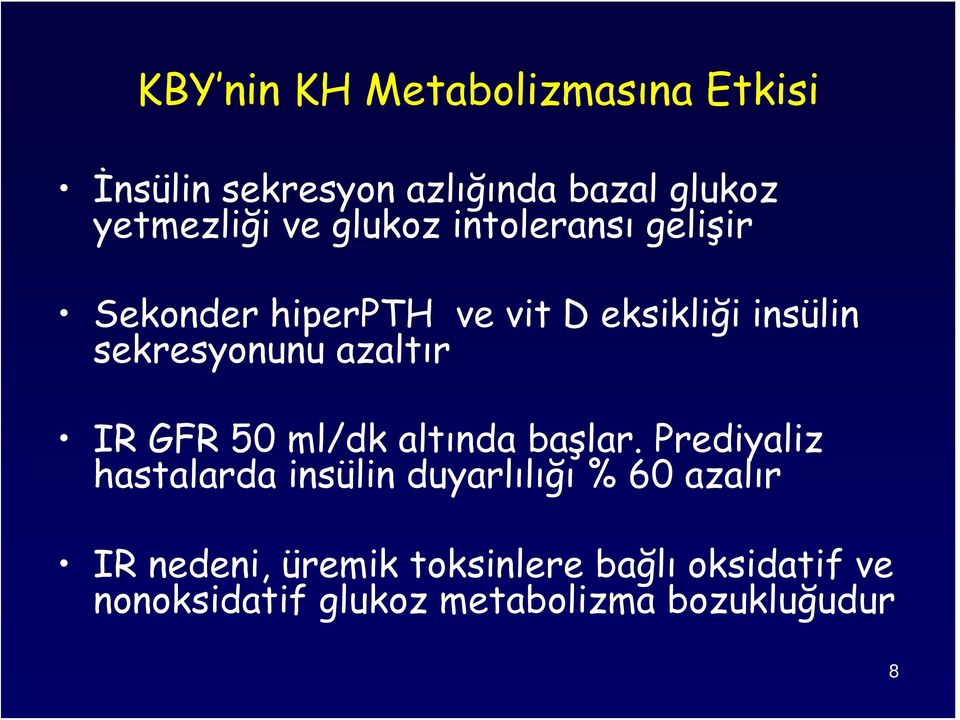 azaltır IR GFR 50 ml/dk altında başlar.