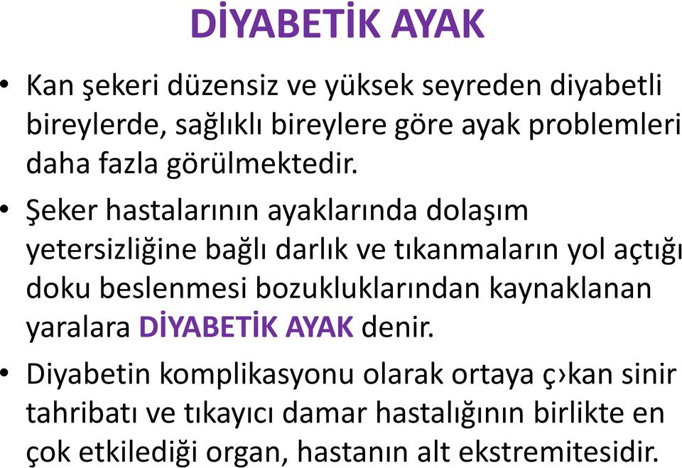 Şeker hastalarının ayaklarında dolaşım yetersizliğine bağlı darlık ve tıkanmaların yol açtığı doku beslenmesi