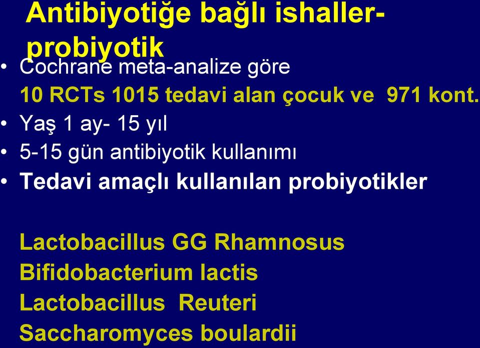 Yaş 1 ay- 15 yıl 5-15 gün antibiyotik kullanımı Tedavi amaçlı kullanılan