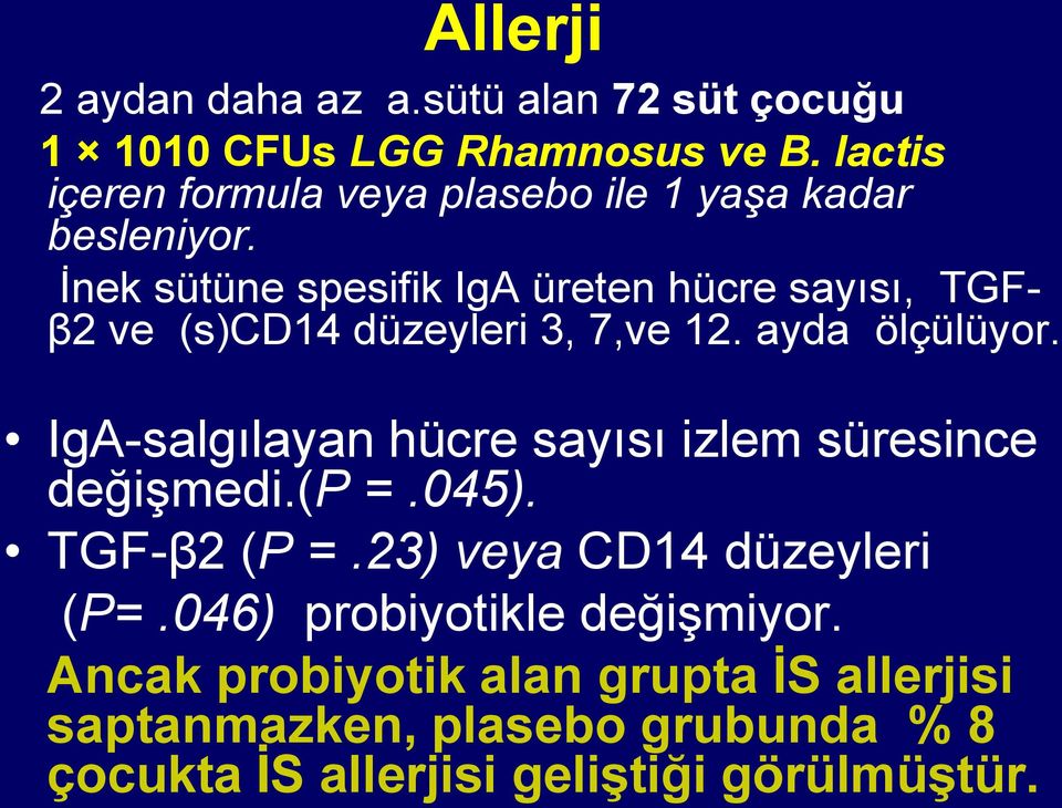 İnek sütüne spesifik IgA üreten hücre sayısı, TGFβ2 ve (s)cd14 düzeyleri 3, 7,ve 12. ayda ölçülüyor.