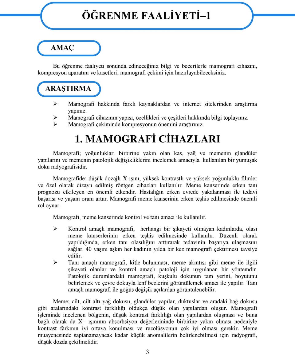 Mamografi çekiminde kompresyonun önemini araģtırınız. 1.