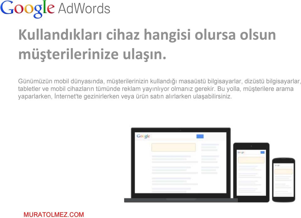 bilgisayarlar, tabletler ve mobil cihazların tümünde reklam yayınlıyor olmanız gerekir.