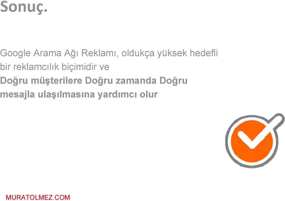 hedefli bir reklamcılık biçimidir ve