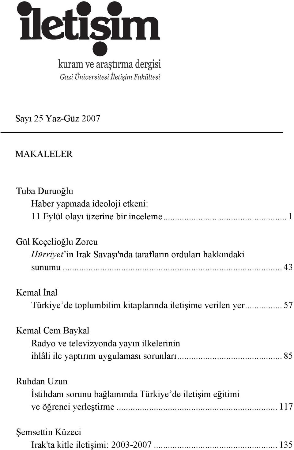 .. 43 Kemal İnal Türkiye de toplumbilim kitaplarında iletişime verilen yer.