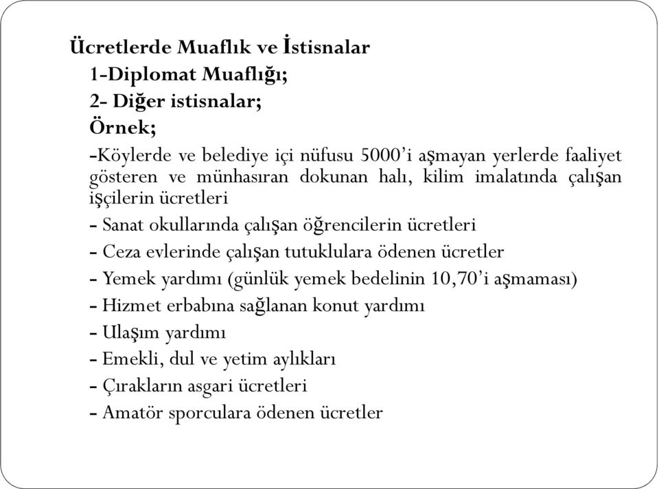 ücretleri - Ceza evlerinde çalışan tutuklulara ödenen ücretler - Yemek yardımı (günlük yemek bedelinin 10,70 i aşmaması) - Hizmet