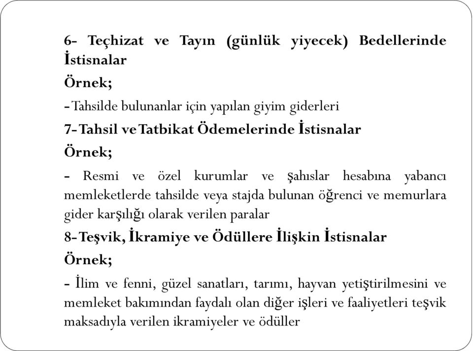 memurlara gider karşılığı olarak verilen paralar 8-Teşvik, İkramiye ve Ödüllere İlişkin İstisnalar - İlim ve fenni, güzel sanatları,