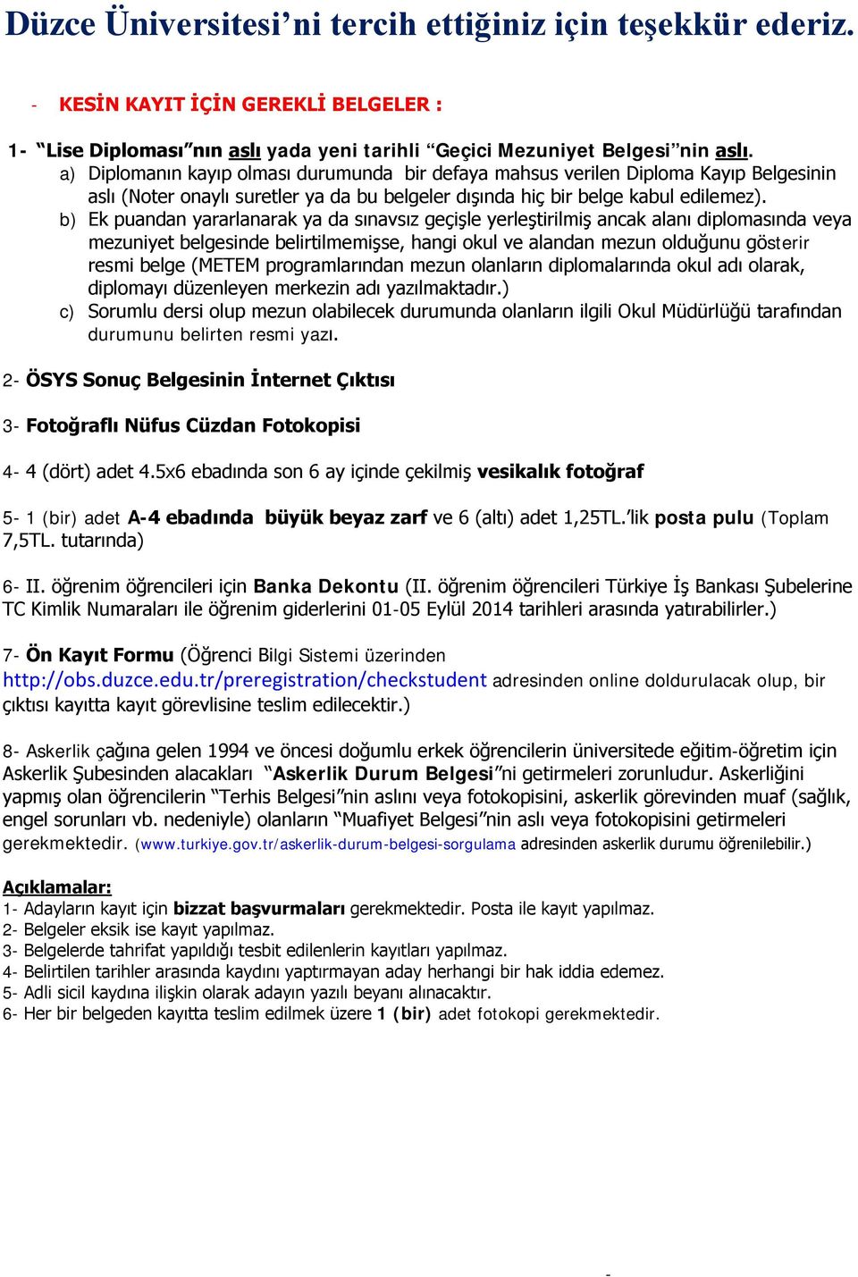 b) Ek puandan yararlanarak ya da sınavsız geçişle yerleştirilmiş ancak alanı diplomasında veya mezuniyet belgesinde belirtilmemişse, hangi okul ve alandan mezun olduğunu gösterir resmi belge (METEM