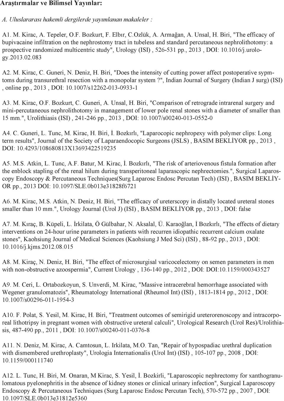 , 2013, DOI: 10.1016/j.urology.2013.02.083 A2. M. Kirac, C. Guneri, N. Deniz, H.