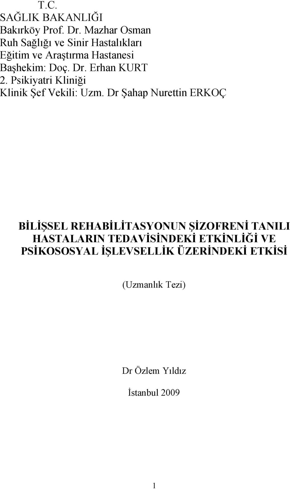 Erhan KURT 2. Psikiyatri Kliniği Klinik Şef Vekili: Uzm.