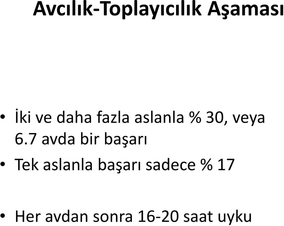 7 avda bir başarı Tek aslanla başarı