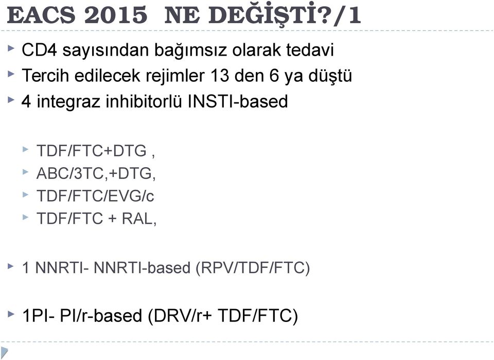13 den 6 ya düştü 4 integraz inhibitorlü INSTI-based TDF/FTC+DTG,