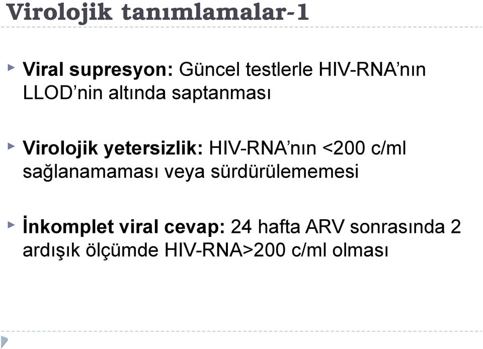 <200 c/ml sağlanamaması veya sürdürülememesi İnkomplet viral