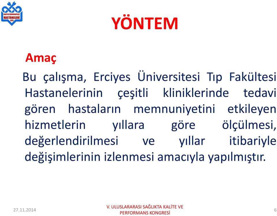 memnuniyetini etkileyen hizmetlerin yıllara göre ölçülmesi,