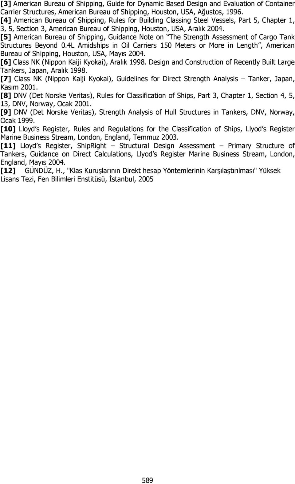 [5] American Bureau of Shipping, Guidance Note on The Strength Assessment of Cargo Tank Structures Beyond 0.