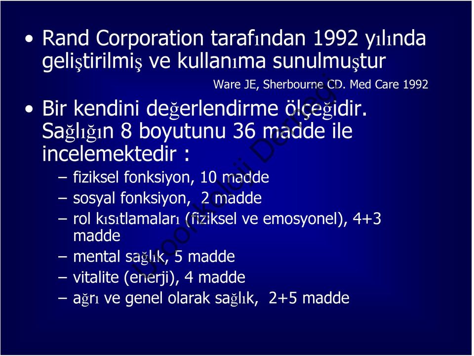 Sağlığın 8 boyutunu 36 madde ile incelemektedir : fiziksel fonksiyon, 10 madde sosyal fonksiyon, 2