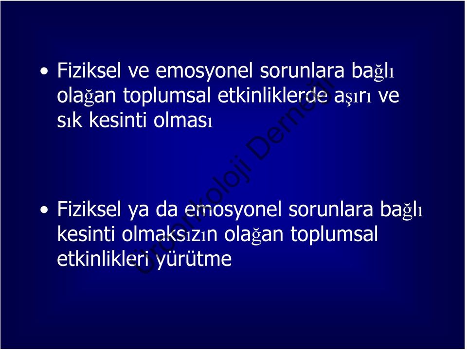 olması Fiziksel ya da emosyonel sorunlara bağlı