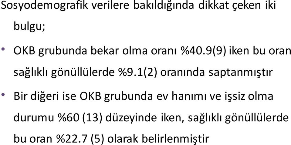 1(2) oranında saptanmıştır Bir diğeri ise OKB grubunda ev hanımı ve işsiz